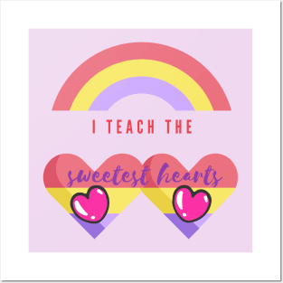 I TEACH THE SWEET HEARTS - Rainbow Posters and Art